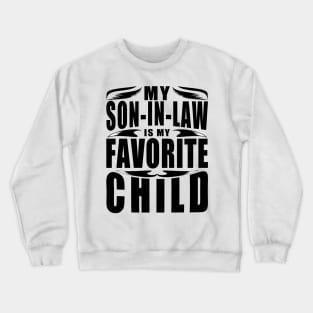 My Son In Law Is My Favorite Child Typography Black Crewneck Sweatshirt